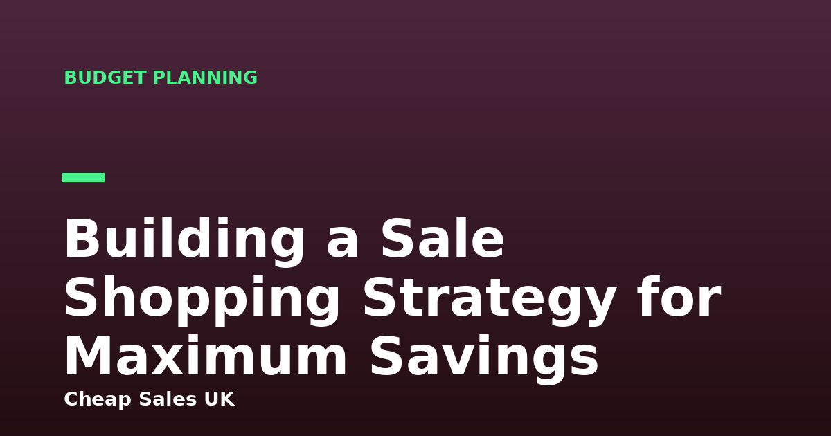 Building a Sale Shopping Strategy for Maximum Savings